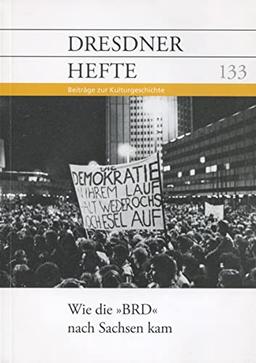 Dresdner Hefte 133 - Wie die BRD nach Sachsen kam