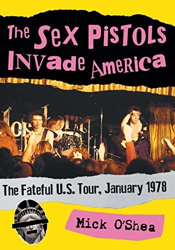 The Sex Pistols Invade America: The Fateful U.S. Tour, January 1978