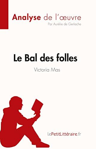 Le Bal des folles de Victoria Maes (Analyse de l'œuvre) : Résumé complet et analyse détaillée de l'oeuvre