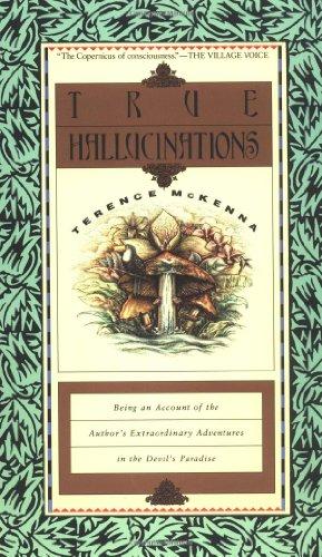 True Hallucinations: Being an Account of the Author's Extraordinary Adventures in the Devil's Paradis