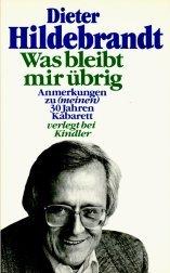 Was bleibt mir übrig? Anmerkungen zu ( meinen) 30 Jahren Kabarett