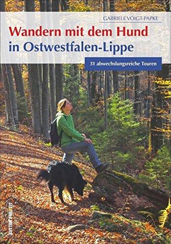 Wandern mit dem Hund in Ostwestfalen-Lippe: 31 abwechslungsreiche Touren (Sutton Freizeit)