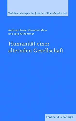 Humanität einer alternden Gesellschaft. (Veröffentlichungen der Joseph Höffner Gesellschaft)