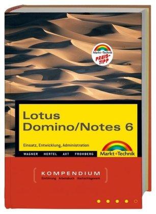 Lotus Domino/Notes 6 - Kompendium: Einsatz, Entwicklung, Administration (Kompendium / Handbuch)