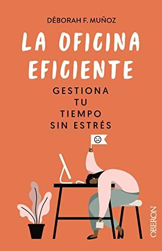 La oficina eficiente. Gestiona tu tiempo sin estrés (Libros singulares)