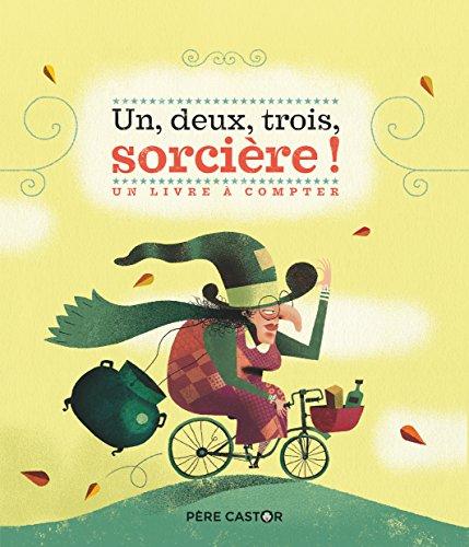 Un, deux, trois, sorcière ! : un livre à compter