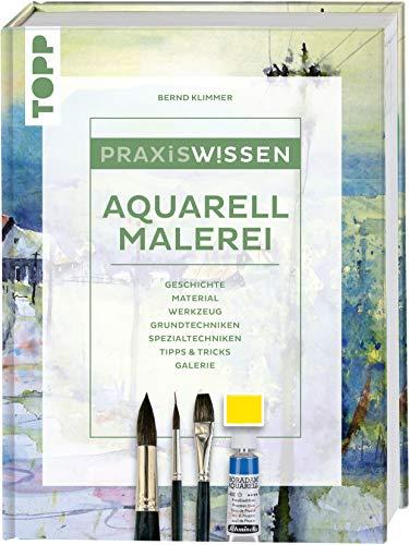 Praxiswissen Aquarellmalerei: Einzigartiges Nachschlagewerk für Farben, Pinsel, Zusatzmaterial und Techniken: GESCHICHTE / MATERIAL / WERKZEUG / ... / SPEZIALTECHNIKEN / TIPPS & TRICKS / GALERIE