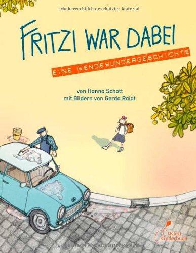 Fritzi war dabei: Eine Wendewundergeschichte