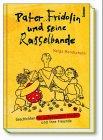 Pater Fridolin und seine Rasselbande. Eine Geschichte für Kommunionkinder und ihre Freunde