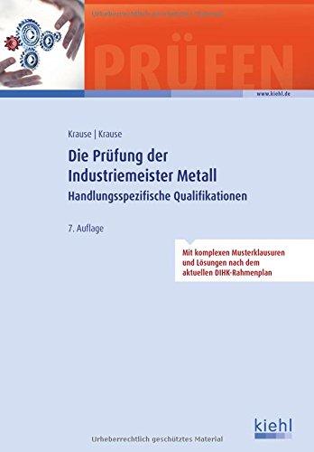 Die Prüfung der Industriemeister Metall: Handlungsspezifische Qualifikationen. (Prüfungsbücher für Betriebswirte und Meister)