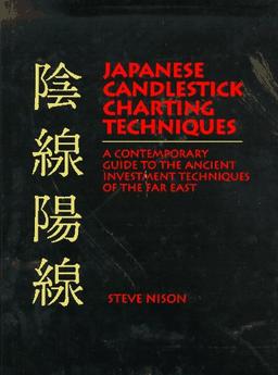 Japanese Candlestick Charting Techniques: A Contemporary Guide to the Ancient Investment Techniques of the Far East: A Contemporary Guide to the Ancient Investment Techniques for the Far East