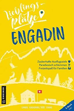 Lieblingsplätze Engadin (Lieblingsplätze im GMEINER-Verlag)