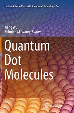 Quantum Dot Molecules (Lecture Notes in Nanoscale Science and Technology, Band 14)