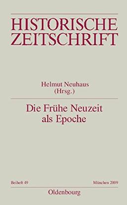 Die Frühe Neuzeit als Epoche (Historische Zeitschrift / Beihefte, Band 49)