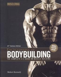 Encyclopedia of Bodybuilding: The Complete A-Z Book on Muscle Building