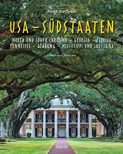 Reise durch die USA - Südstaaten - North und South Carolina, Georgia, Florida, Tennessee, Alabama, Mississippi und Louisiana: Ein Bildband mit über 200 Bildern auf 140 Seiten - STÜRTZ-Verlag