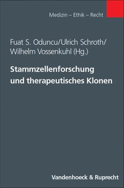 Stammzellenforschung und therapeutisches Klonen (Medizin-Ethik-Recht)