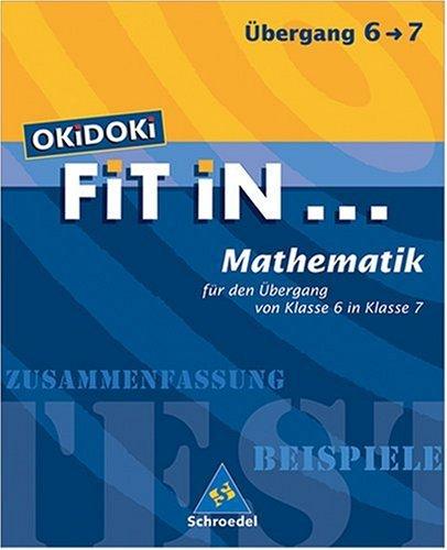 OKiDOKi. Fit In...Mathematik. Für den Übergang von Klasse 6 in Klasse 7: Für den Übergang von Klasse 6 in Klasse 7. Zusammenfassung, Beispiele