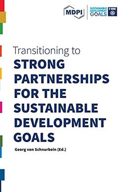 Transitioning to Strong Partnerships for the Sustainable Development Goals (Transitioning to Sustainability, Band 17)