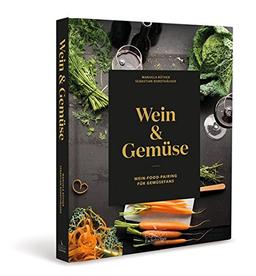 Wein & Gemüse: Wein-Food-Pairing für Gemüsefans