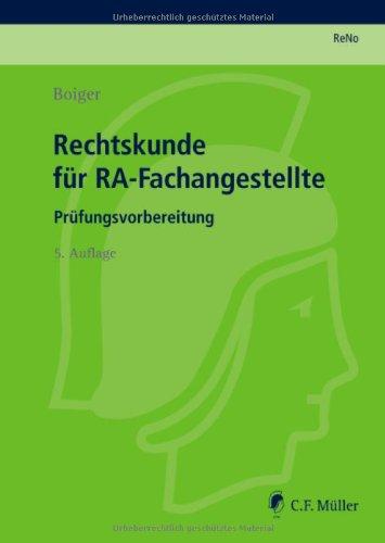 Rechtskunde für RA-Fachangestellte: Prüfungsvorbereitung (Prüfungsvorbereitung Rechtsanwalts und Notarfachangestellte (Reno))