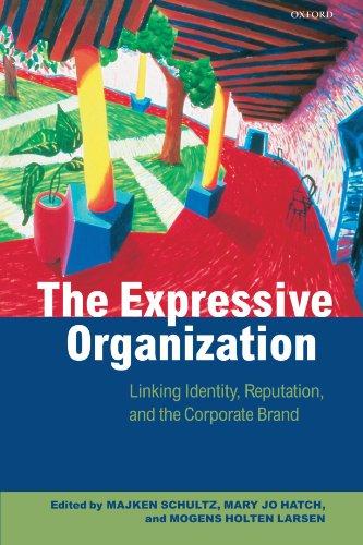 The Expressive Organization: Linking Identity, Reputation, and the Corporate Brand