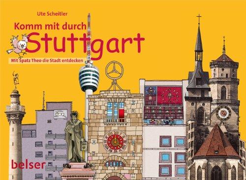 Komm mit durch Stuttgart!: Mit Spatz Theo die Stadt entdecken