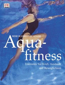 Aquafitness. Trainieren Sie Kraft, Ausdauer und Beweglichkeit