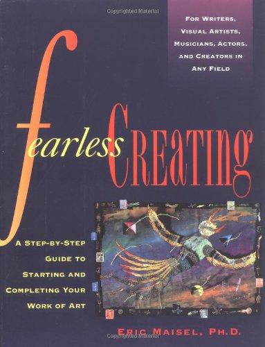 Fearless Creating: A Step-by-step Guide to Starting and Completing Your Work of Art (Inner Work Book)