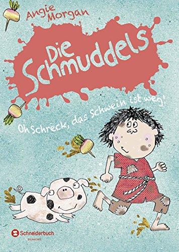 Die Schmuddels, Band 01: Oh Schreck, das Schwein ist weg!