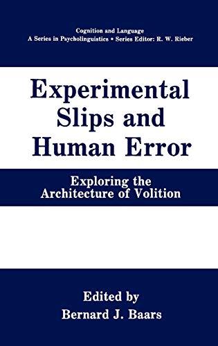 Experimental Slips and Human Error: Exploring the Architecture of Volition (Cognition and Language: A Series in Psycholinguistics)