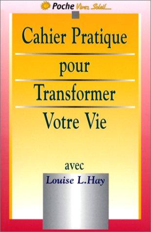 Le cahier pratique de Transformez votre vie