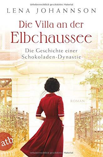 Die Villa an der Elbchaussee: Die Geschichte einer Schokoladen-Dynastie (Die große Hamburg-Saga, Band 1)