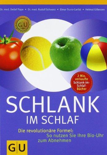 Schlank im Schlaf: Die revolutionäre Formel: So nutzen Sie Ihre Bio-Uhr zum Abnehmen (GU Einzeltitel Gesunde Ernährung)