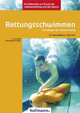 Rettungsschwimmen: Grundlagen der Wasserrettung: Unfallverhütung, Selbst- und Fremdrettung an und im Wasser