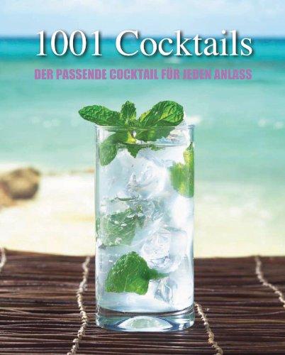 1001 Cocktails: Der passende Cocktail für jeden Anlass