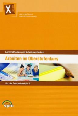 Lernbox Lernmethoden und Arbeitstechniken für die Sekundarstufe II: Lernmethoden und Arbeitstechniken für die Sekundarstufe II, H.1 : Arbeiten im Oberstufenkurs: Heft 1