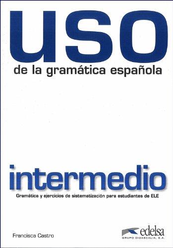 USO De LA Gramatica Espanola: Nivel Intermedio - New Edition 2010 (Revised and in Colour)