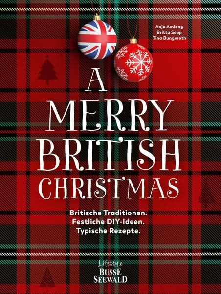 A Merry British Christmas. Britische Traditionen. Festliche DIY-Ideen. Typische Rezepte: Weihnachten feiern im englischen Country-House-Stil mit Anja Amlang von @anjas_vintagehome