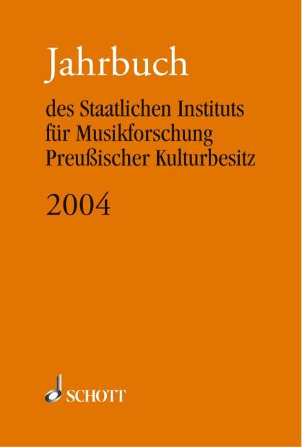 Jahrbuch 2004: des Staatlichen Instituts für Musikforschung Preußischer Kulturbesitz (Jahrbuch des Staatlichen Instituts für Musikforschung Preußischer Kulturbesitz)