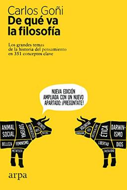 De qué va la filosofía : los grandes temas de la historia del pensamiento en 351 conceptos clave