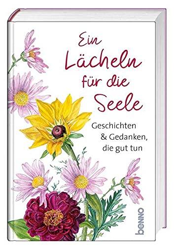 Ein Lächeln für die Seele: Geschichten & Gedanken, die gut tun