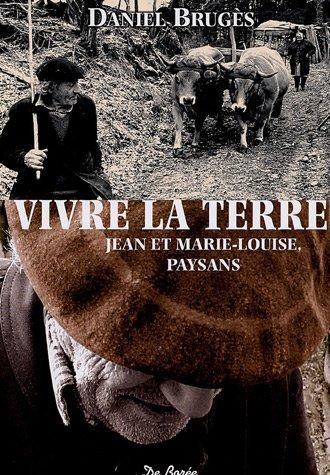 Vivre la terre : Jean et Marie-Louise, paysans