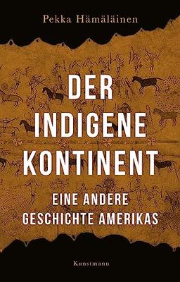 Der indigene Kontinent: Eine andere Geschichte Amerikas