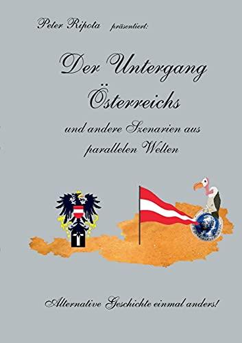 Der Untergang Österreichs: Alternative Geschichte einmal anders