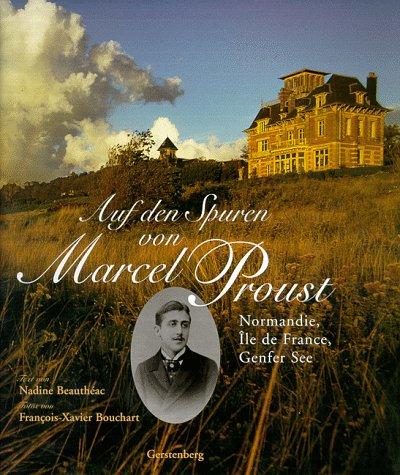 Auf den Spuren von Marcel Proust. Normandie, Ile de France, Genfer See