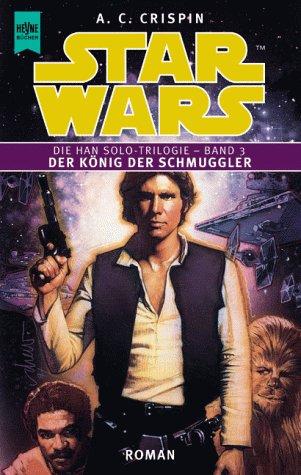 Star Wars. Die Han Solo-Trilogie, Band 3: Der König der Schmuggler