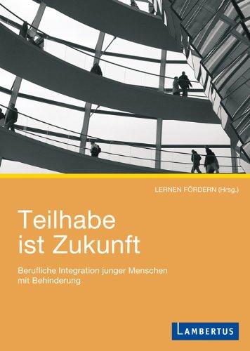 Teilhabe ist Zukunft: Berufliche Integration junger Menschen mit Behinderung