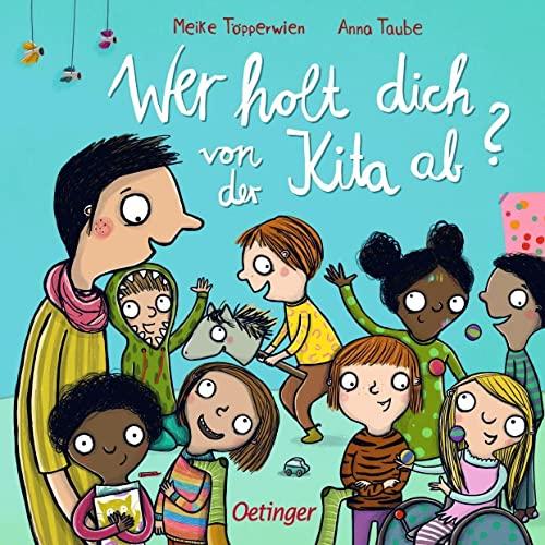 Wer holt dich von der Kita ab?: Bilderbuch