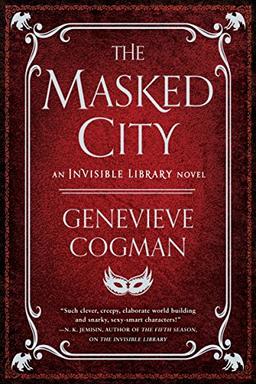 The Masked City (The Invisible Library Novel, Band 2)